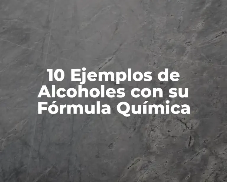10 Ejemplos de Alcoholes con su Fórmula Química