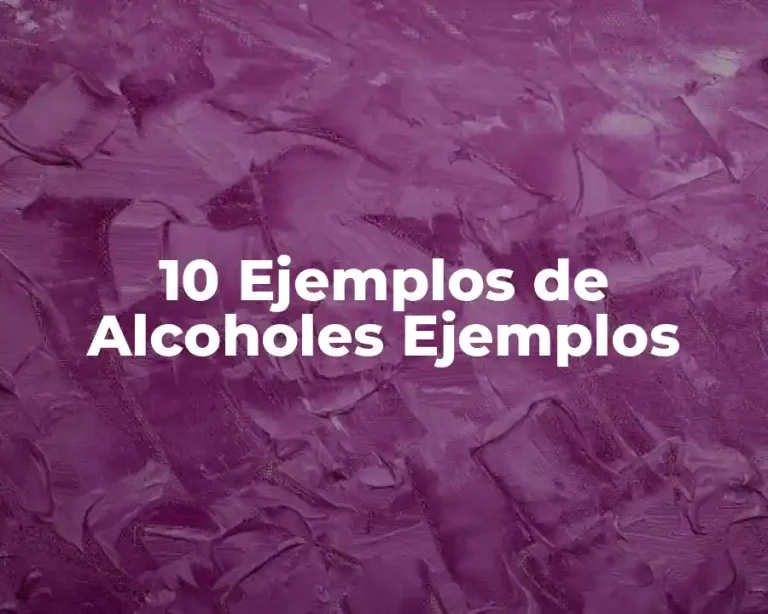 10 Ejemplos de Alcoholes Ejemplos