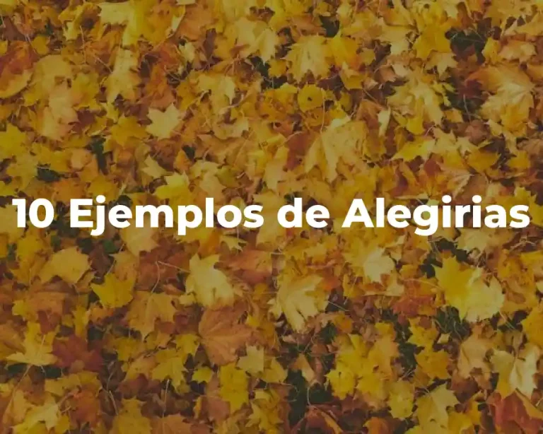 10 Ejemplos de Alegirias