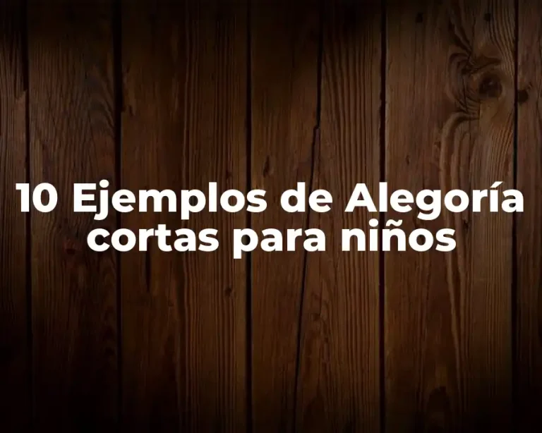 10 Ejemplos de Alegoría cortas para niños