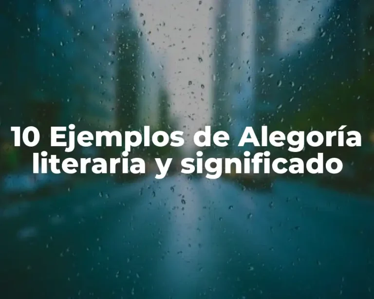 10 Ejemplos de Alegoría literaria y significado
