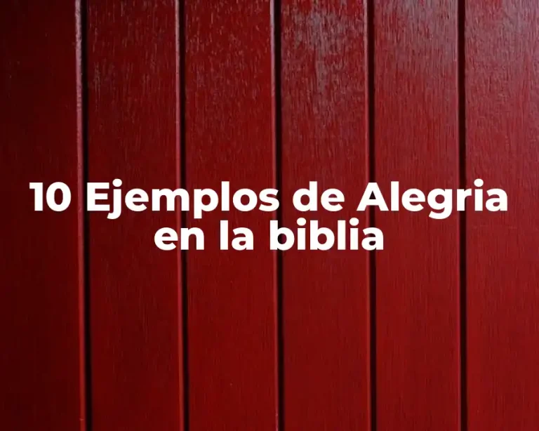 10 Ejemplos de Alegria en la biblia