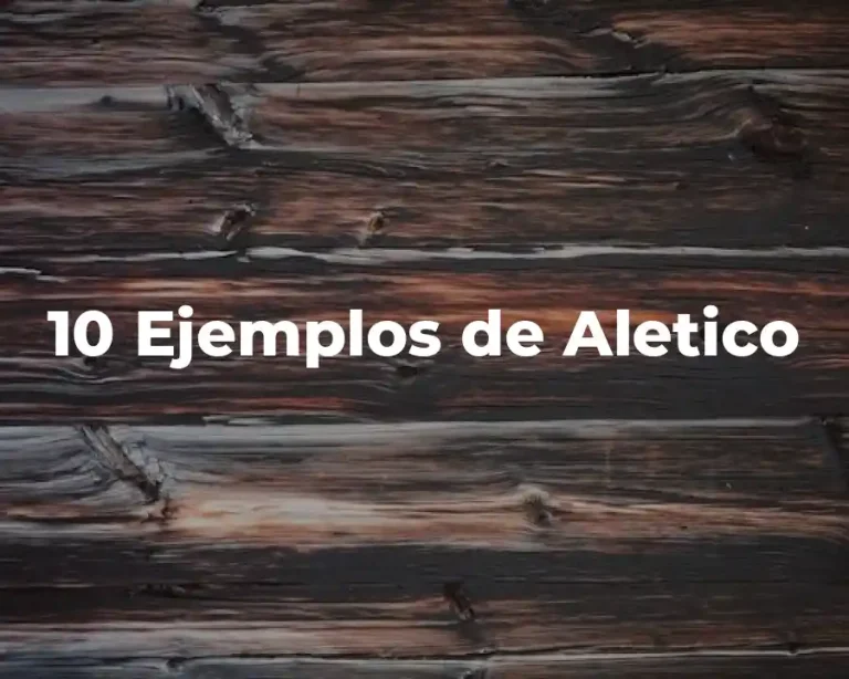 10 Ejemplos de Aletico