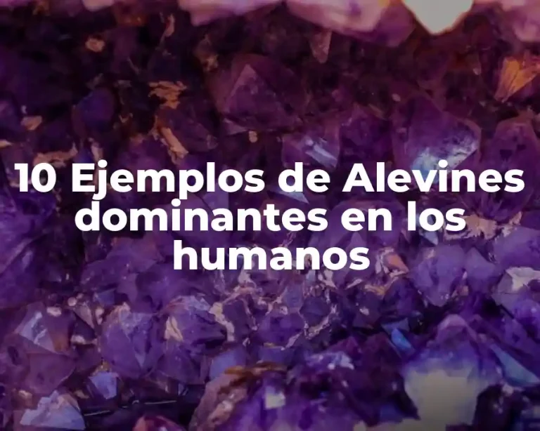 10 Ejemplos de Alevines dominantes en los humanos