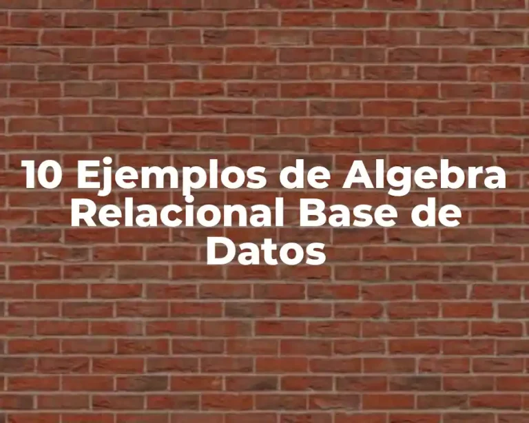 10 Ejemplos de Algebra Relacional Base de Datos