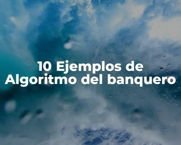 10 Ejemplos de Algoritmo del banquero