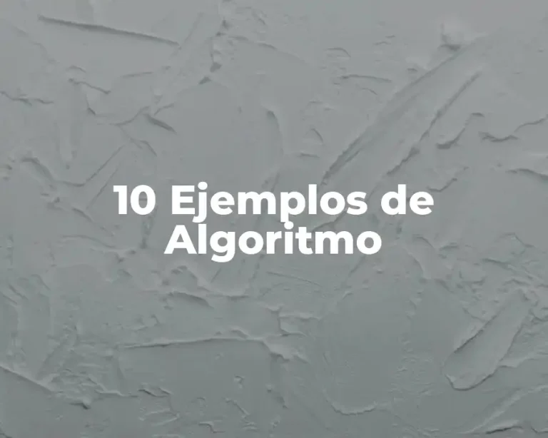 10 Ejemplos de Algoritmo