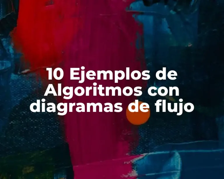 10 Ejemplos de Algoritmos con diagramas de flujo