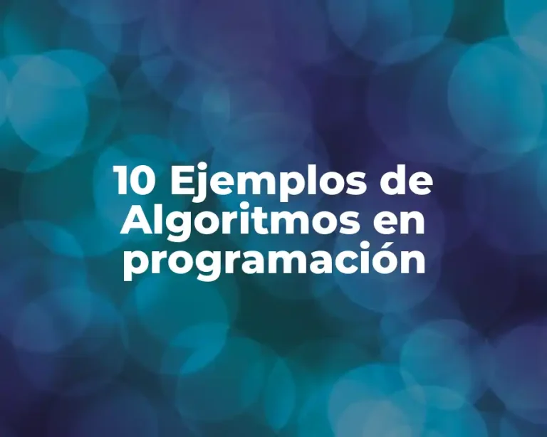 10 Ejemplos de Algoritmos en programación