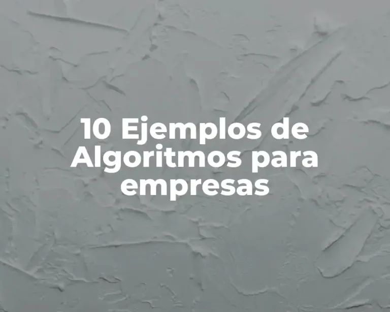 10 Ejemplos de Algoritmos para empresas