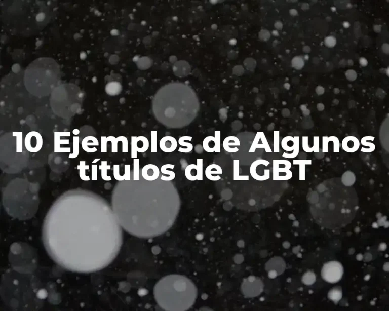 10 Ejemplos de Algunos títulos de LGBT