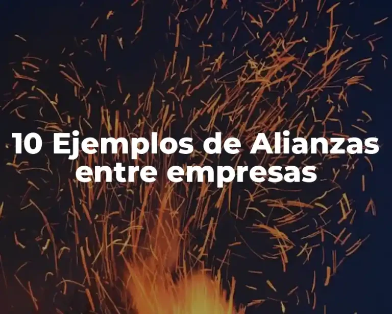10 Ejemplos de Alianzas entre empresas