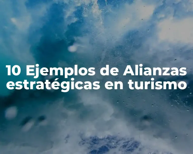 10 Ejemplos de Alianzas estratégicas en turismo