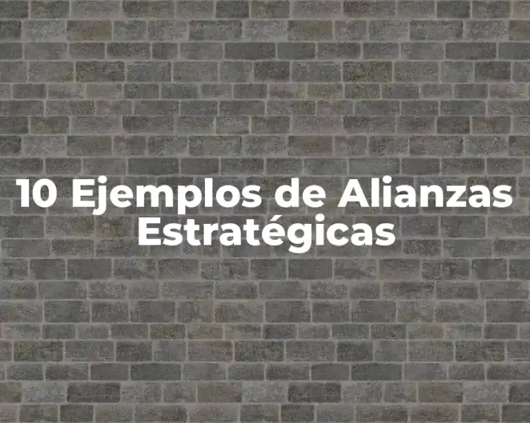 10 Ejemplos de Alianzas Estratégicas