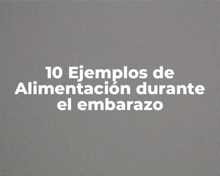 10 Ejemplos de Alimentación durante el embarazo