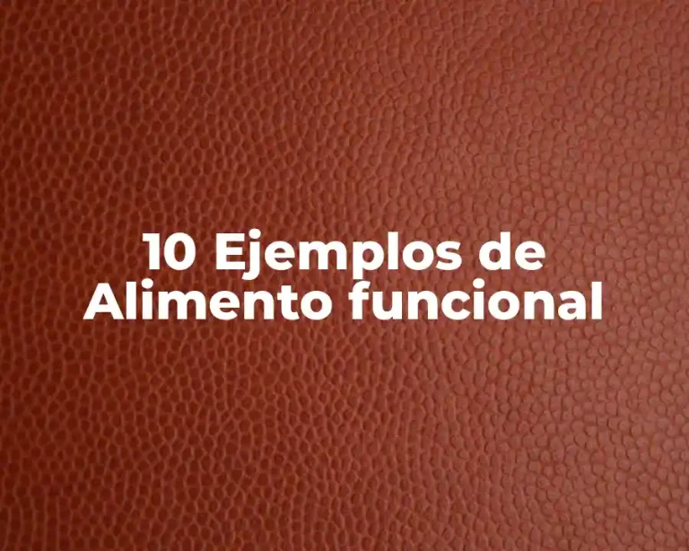 10 Ejemplos de Alimento funcional