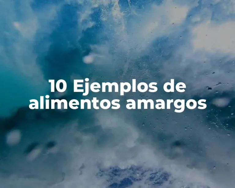 10 Ejemplos de alimentos amargos