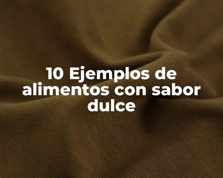 10 Ejemplos de alimentos con sabor dulce