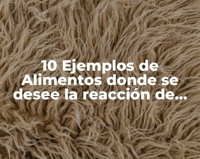 10 Ejemplos de Alimentos donde se desee la reacción de Maillard