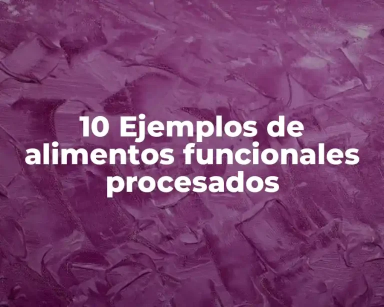 10 Ejemplos de alimentos funcionales procesados