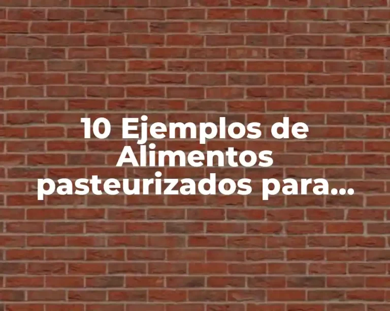 10 Ejemplos de Alimentos pasteurizados para niños