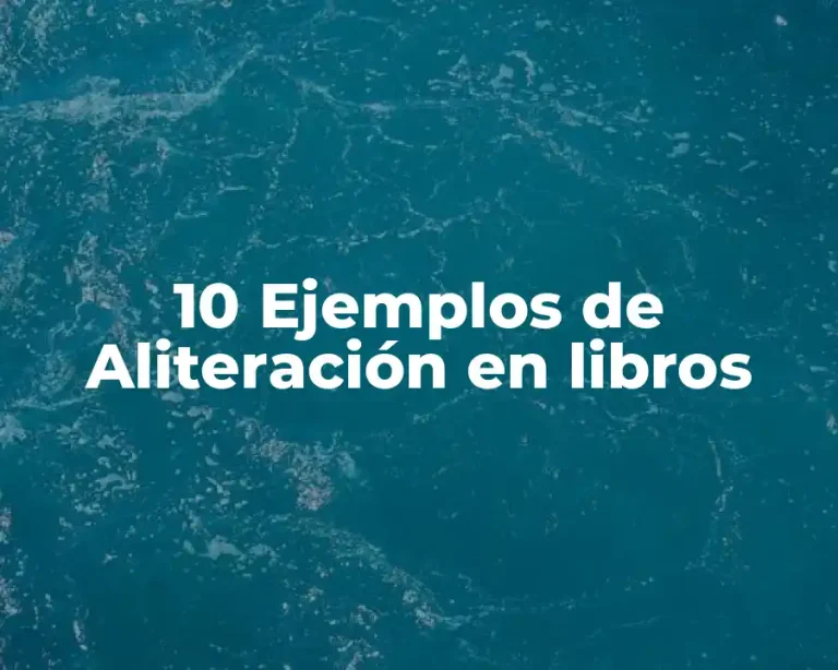 10 Ejemplos de Aliteración en libros