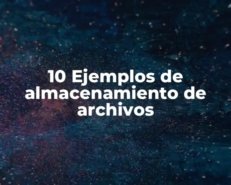 10 Ejemplos de almacenamiento de archivos