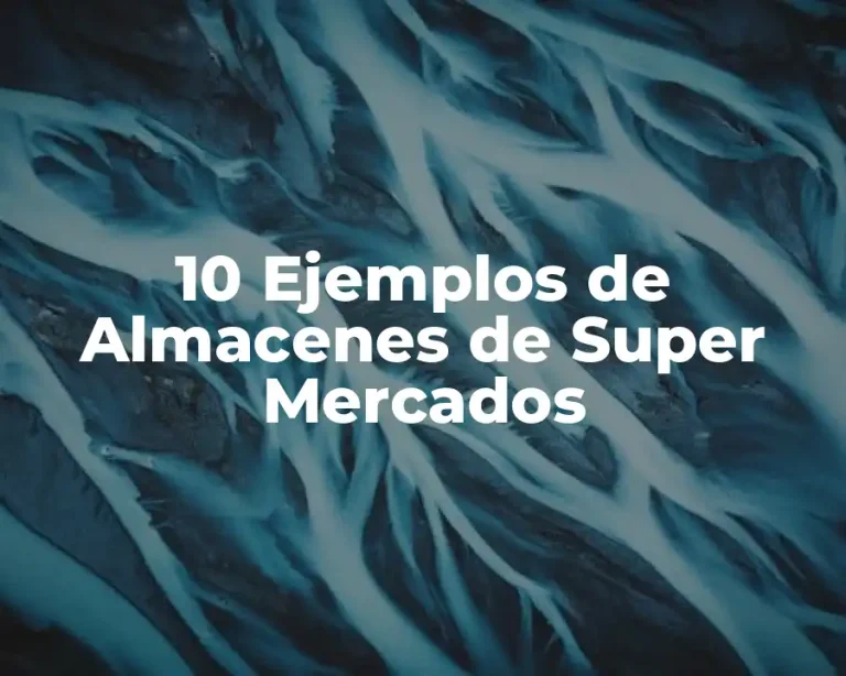 10 Ejemplos de Almacenes de Super Mercados