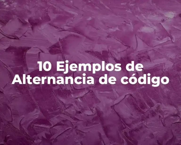 10 Ejemplos de Alternancia de código