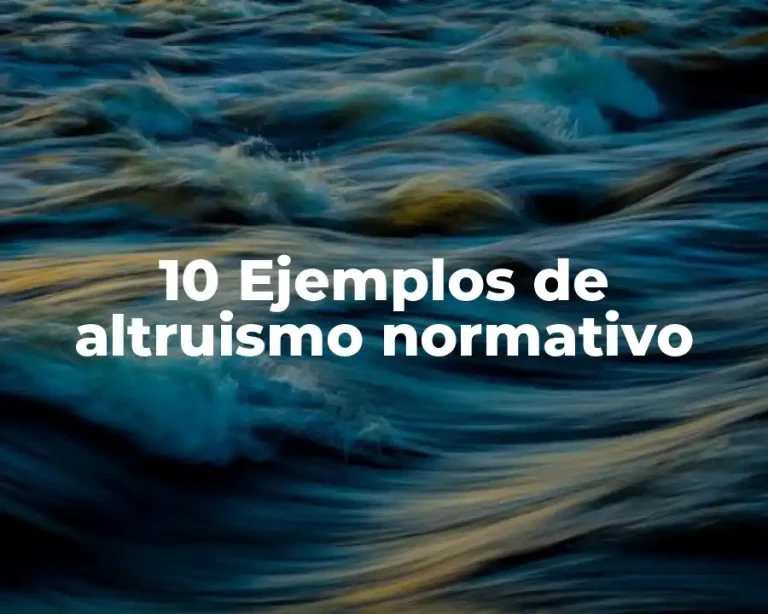 10 Ejemplos de altruismo normativo