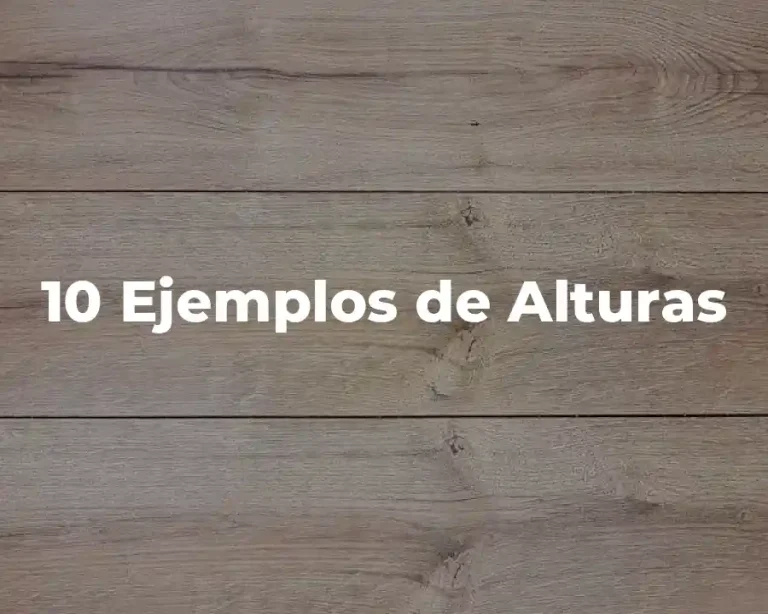 10 Ejemplos de Alturas