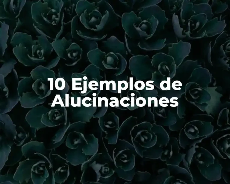 10 Ejemplos de Alucinaciones