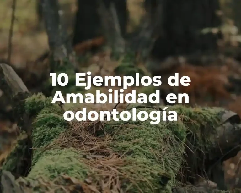10 Ejemplos de Amabilidad en odontología