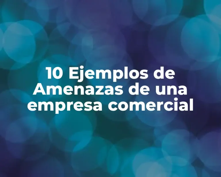 10 Ejemplos de Amenazas de una empresa comercial