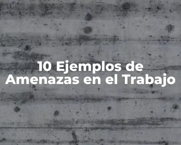 10 Ejemplos de Amenazas en el Trabajo