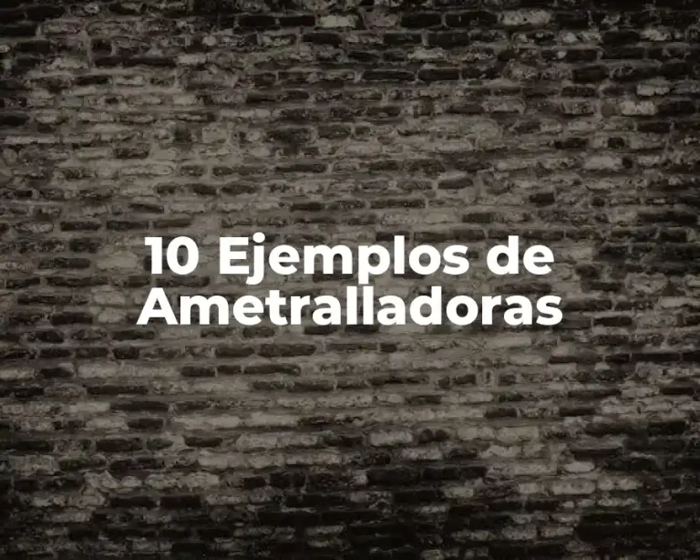 10 Ejemplos de Ametralladoras