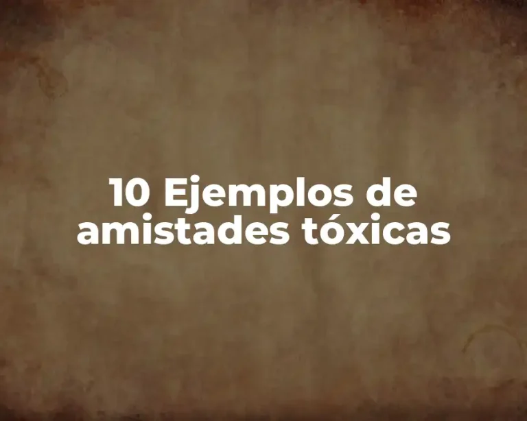 10 Ejemplos de amistades tóxicas