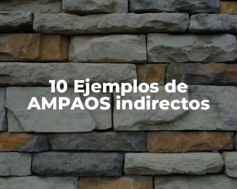 10 Ejemplos de AMPAOS indirectos