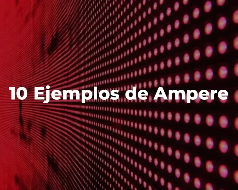 10 Ejemplos de Ampere