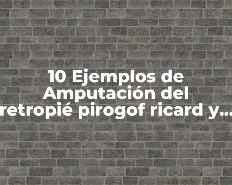 10 Ejemplos de Amputación del retropié pirogof ricard y malgaigne