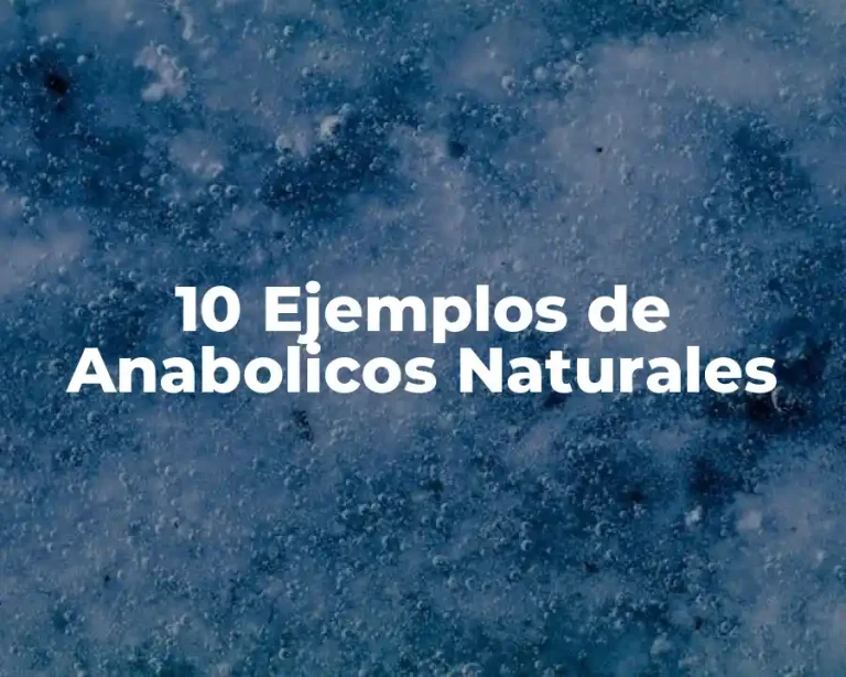 10 Ejemplos de Anabolicos Naturales