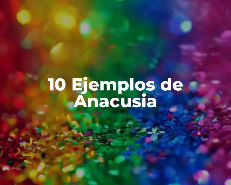 10 Ejemplos de Anacusia