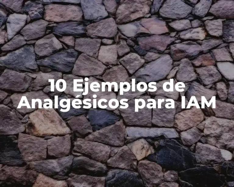 10 Ejemplos de Analgésicos para IAM
