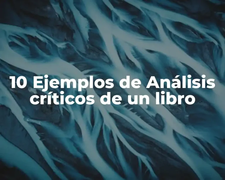 10 Ejemplos de Análisis críticos de un libro