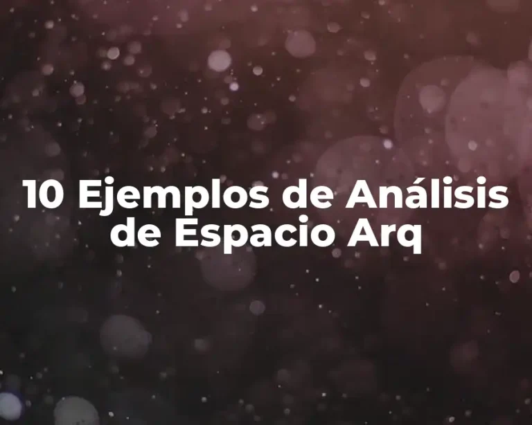 10 Ejemplos de Análisis de Espacio Arq
