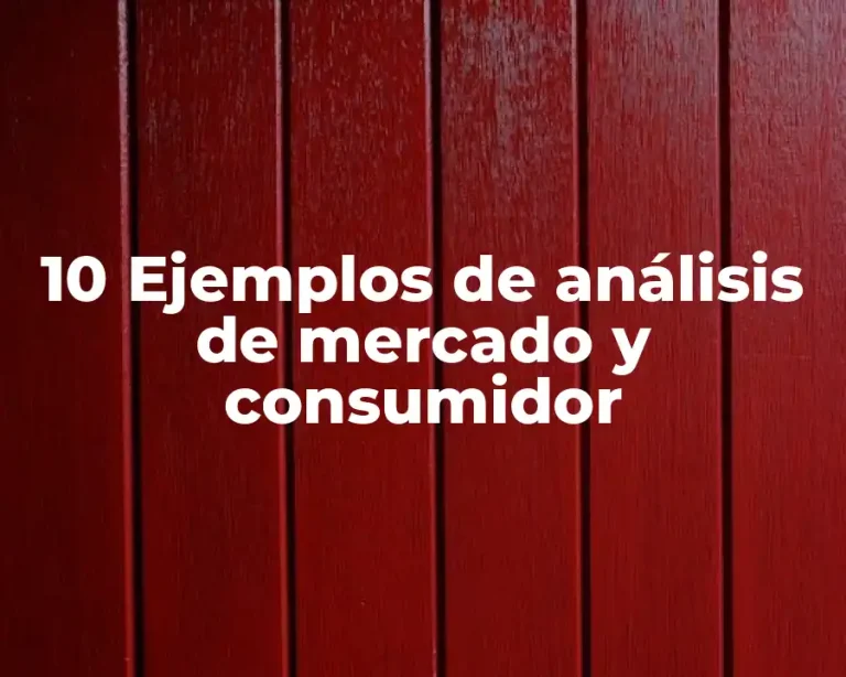 10 Ejemplos de análisis de mercado y consumidor