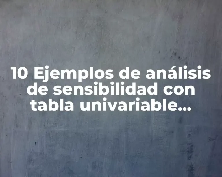 10 Ejemplos de análisis de sensibilidad con tabla univariable financiera
