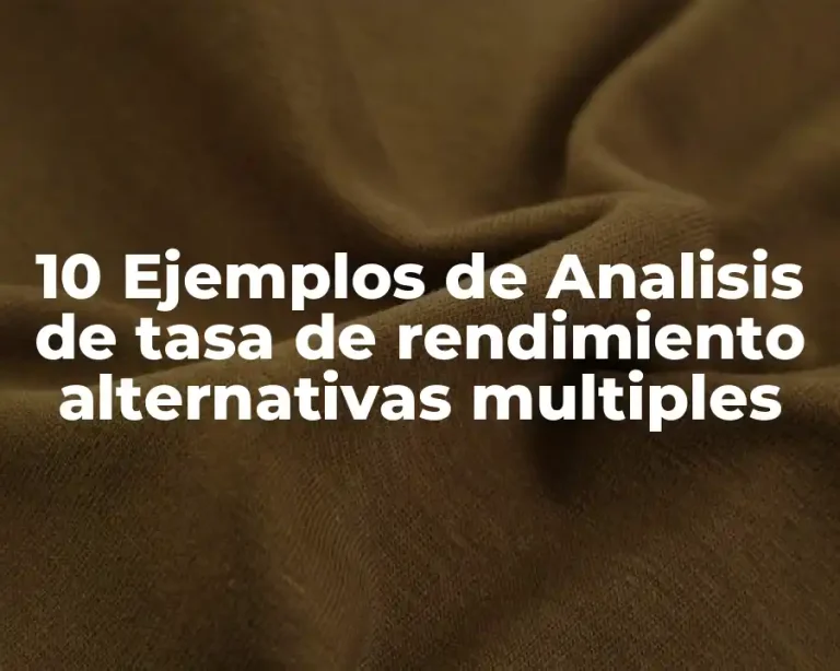 10 Ejemplos de Analisis de tasa de rendimiento alternativas multiples