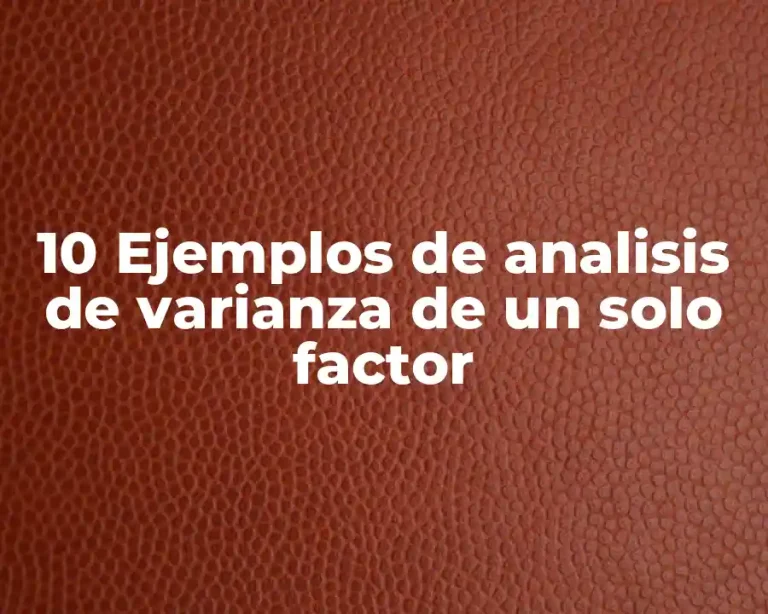 10 Ejemplos de analisis de varianza de un solo factor