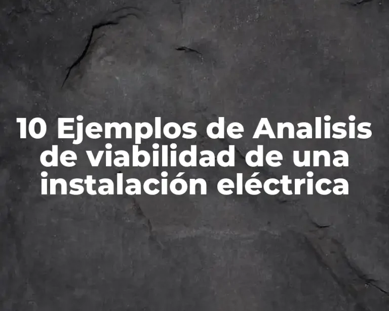 10 Ejemplos de Analisis de viabilidad de una instalación eléctrica